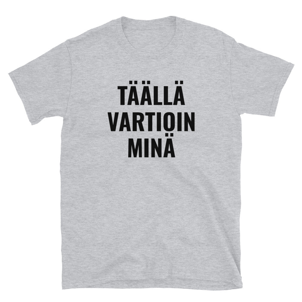 Täällä vartioin minä t-paita