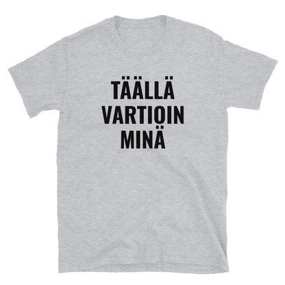 Täällä vartioin minä t-paita