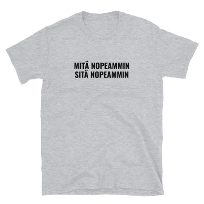 Mitä nopeammin - sitä nopeammin t-paita