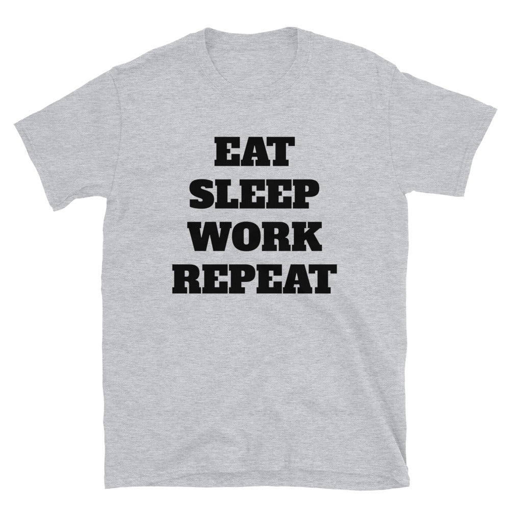 Eat Sleep Work Repeat t-paita