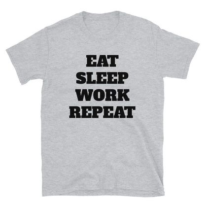 Eat Sleep Work Repeat t-paita