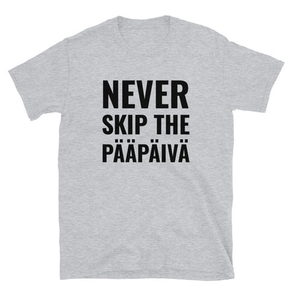 Never skip the pääpäivä t-paita