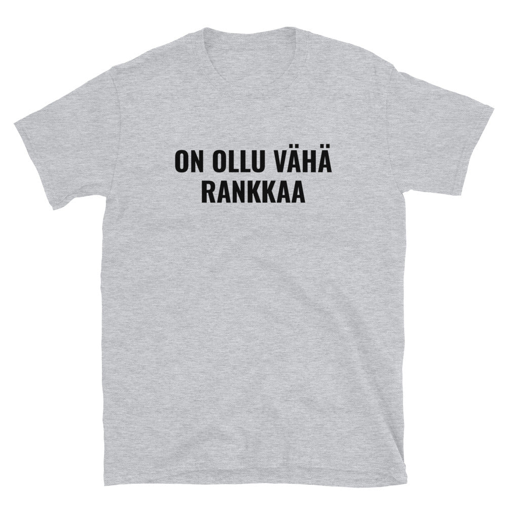 On ollu vähä rankkaa t-paita