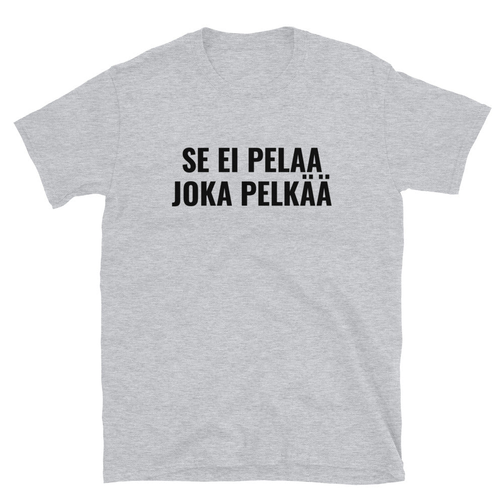 Se ei pelaa joka pelkää t-paita