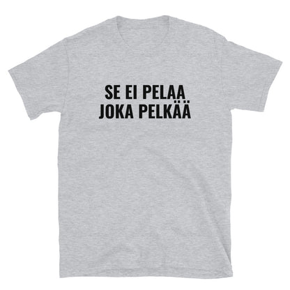 Se ei pelaa joka pelkää t-paita