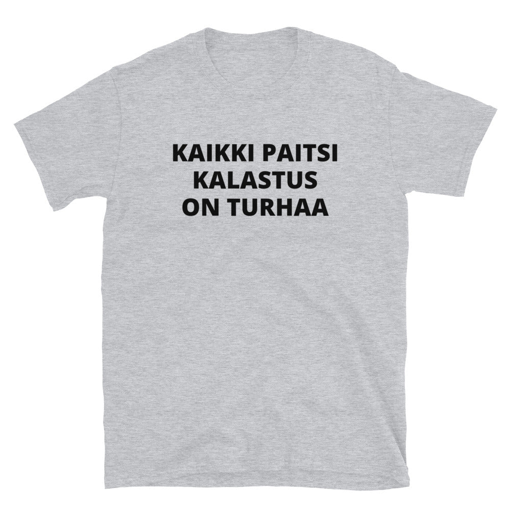 Kaikki paitsi kalastus on turhaa t-paita