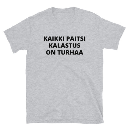 Kaikki paitsi kalastus on turhaa t-paita