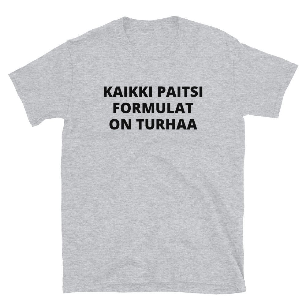 Kaikki paitsi formulat on turhaa t-paita