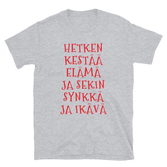 Hetken kestää elämä t-paita