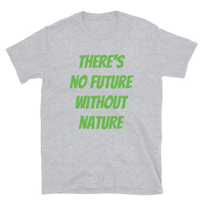 There's no future without nature t-paita