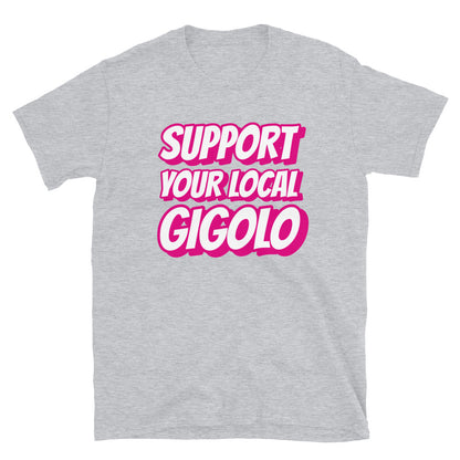 Support your local gigolo t-paita