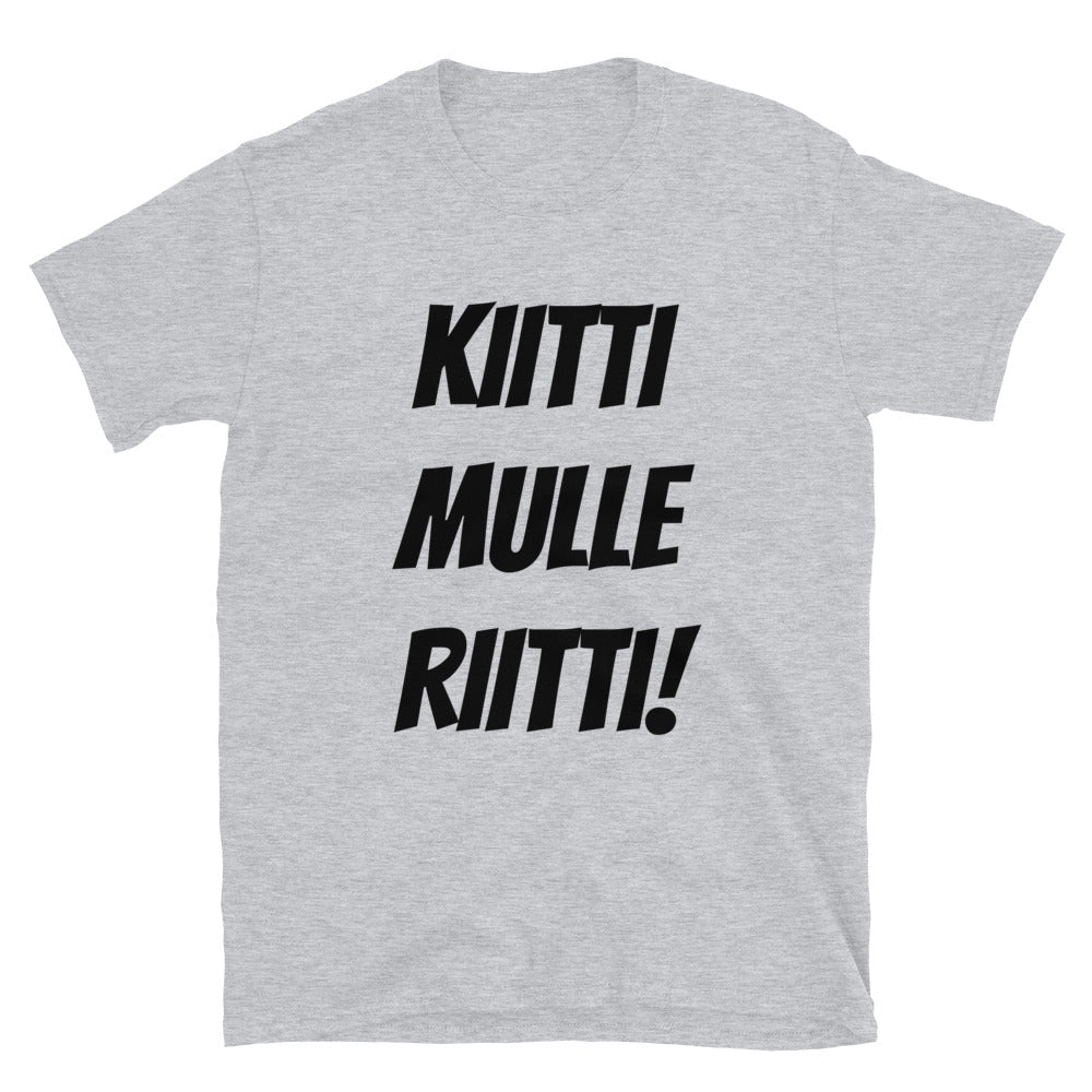 Kiitti mulle riitti t-paita