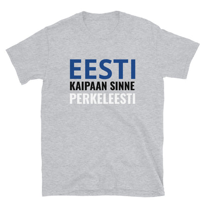 Eesti kaipaan sinne perkeleesti t-paita