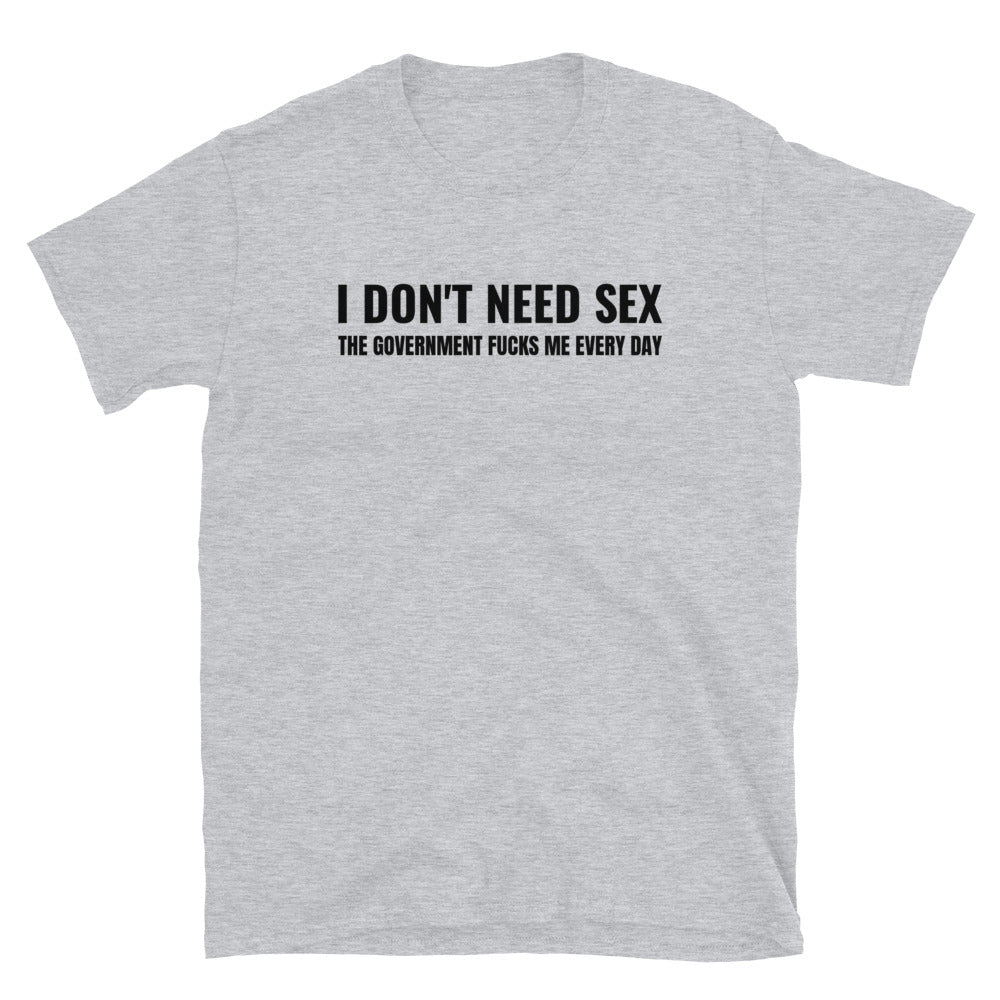 I don't need sex t-paita