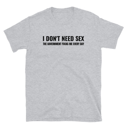 I don't need sex t-paita