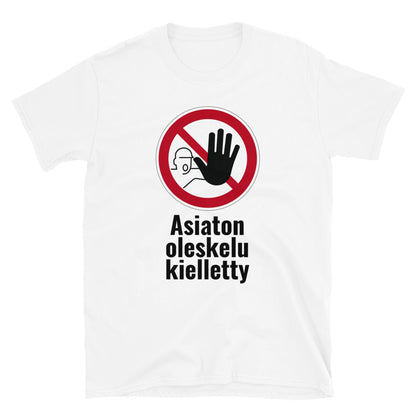 Asiaton oleskelu kielletty t-paita