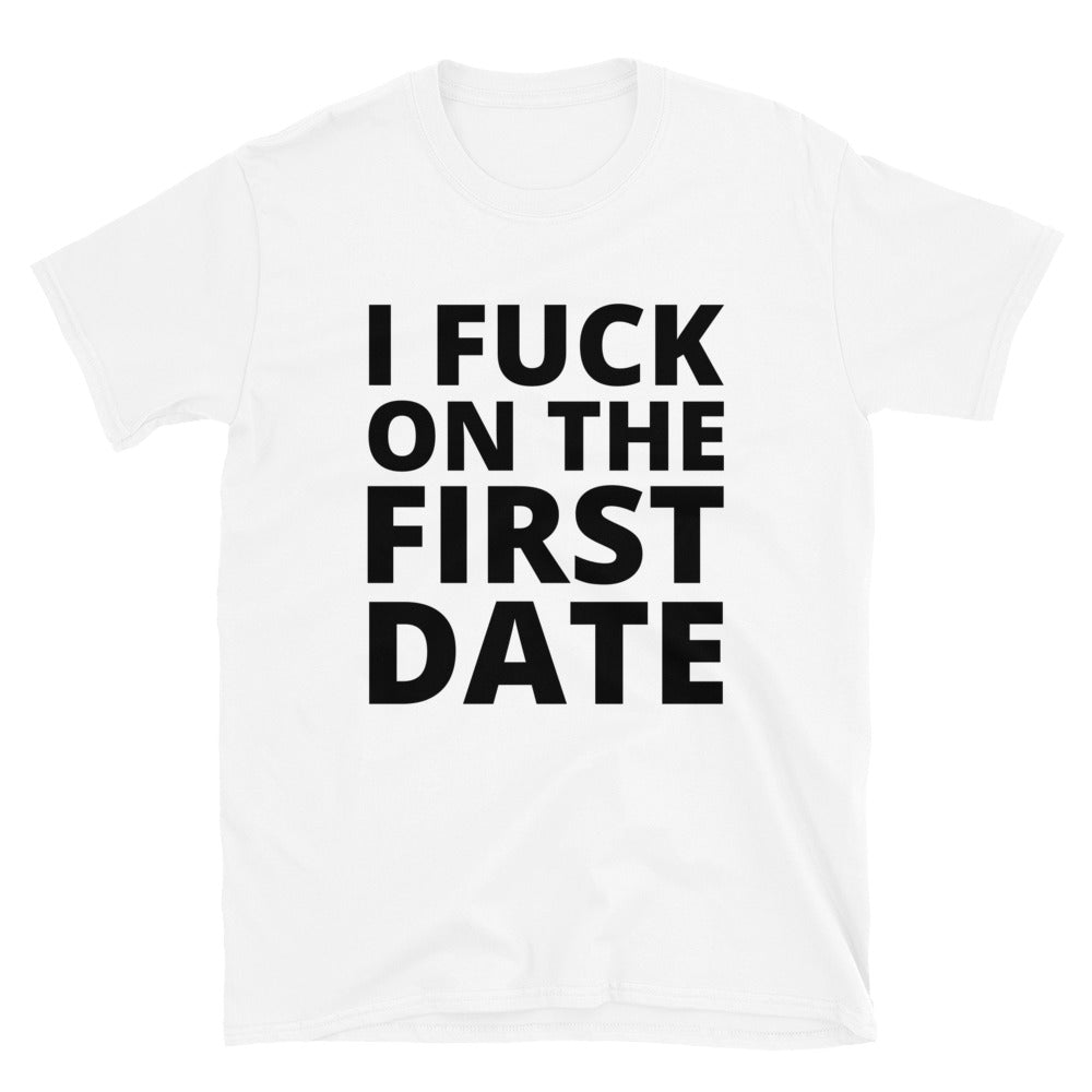 I Fuck on the First Date t-paita