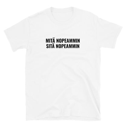 Mitä nopeammin - sitä nopeammin t-paita