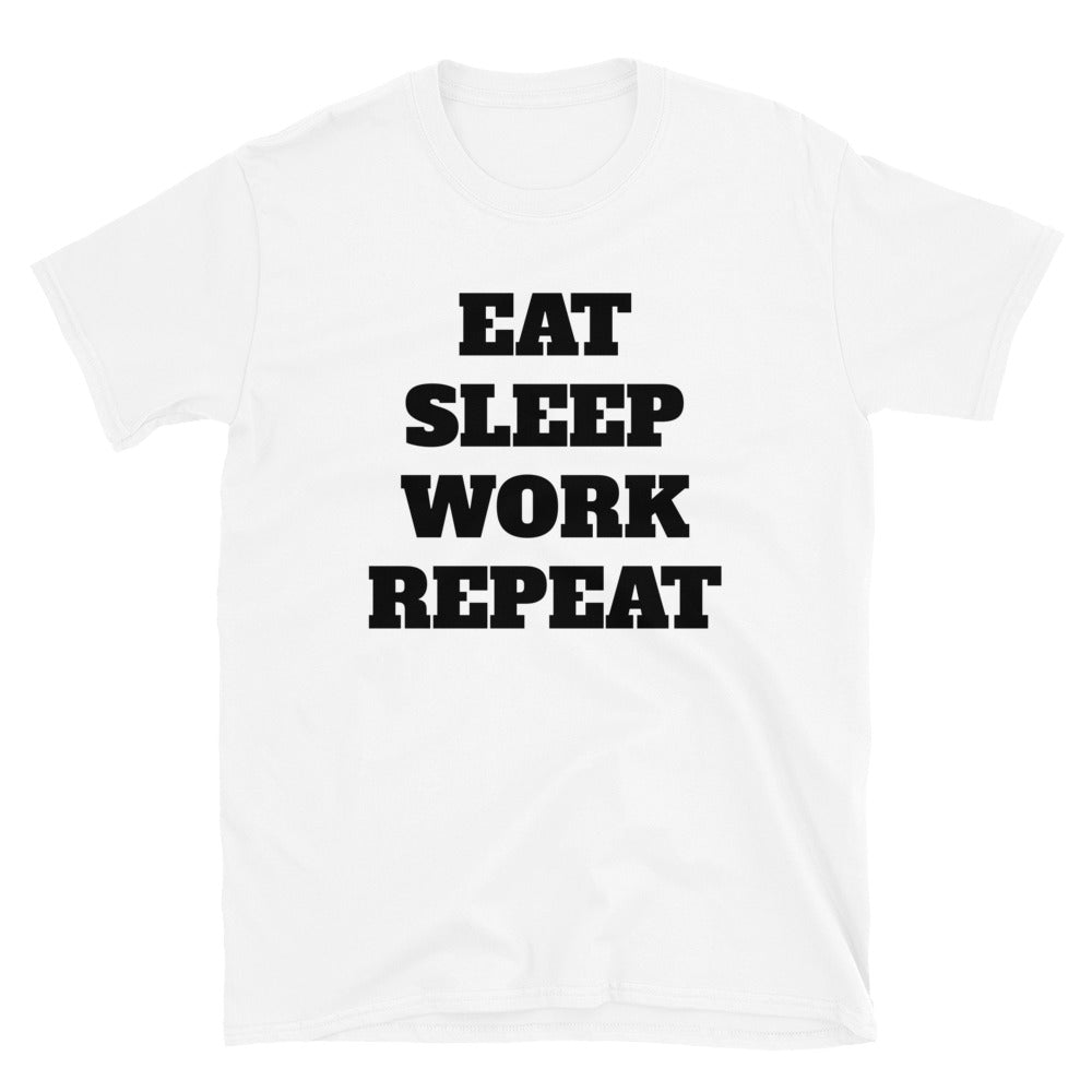 Eat Sleep Work Repeat t-paita