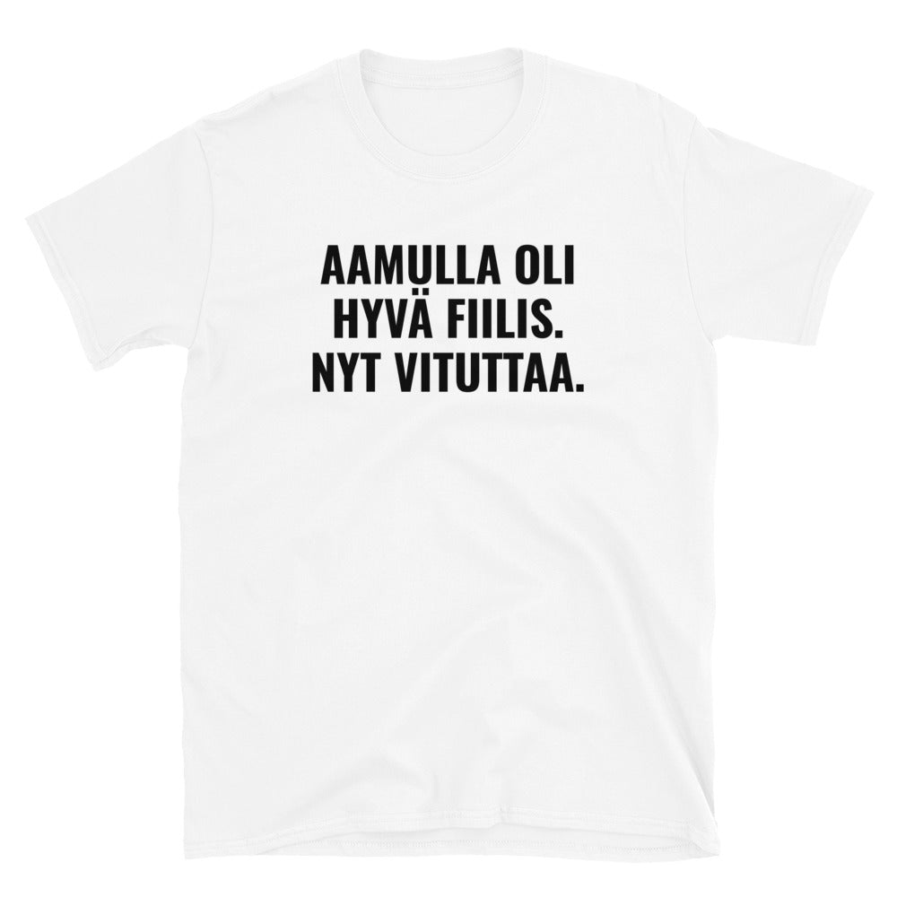 Aamulla oli hyvä fiilis t-paita