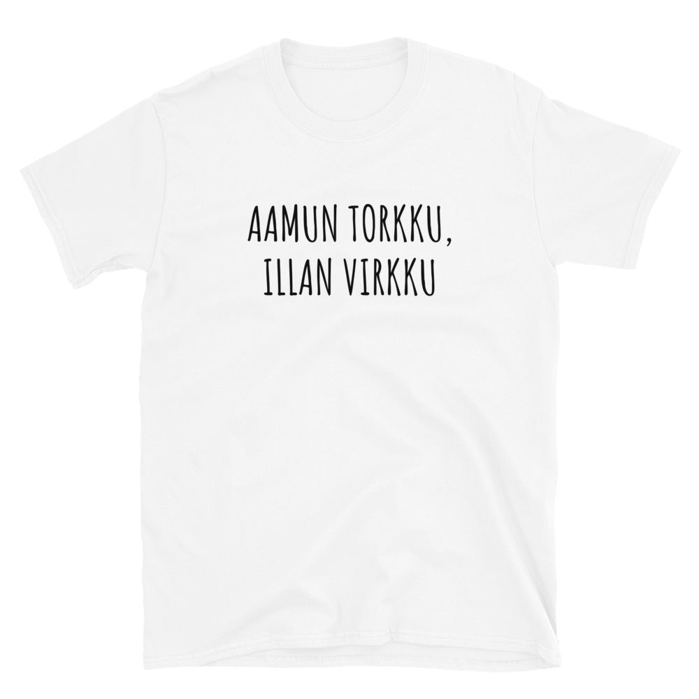 Aamun torkku illan virkku t-paita