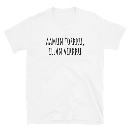 Aamun torkku illan virkku t-paita