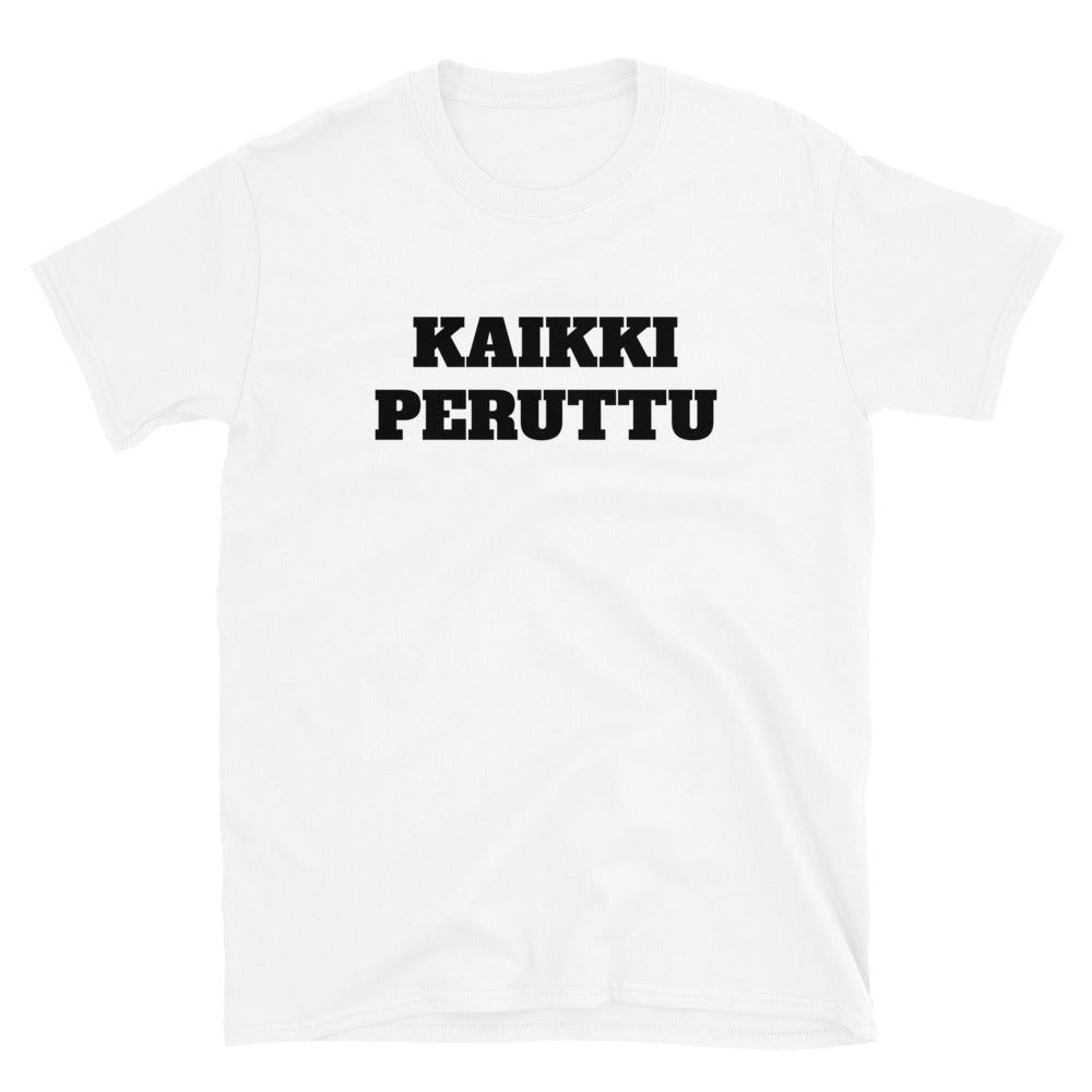 Kaikki peruttu t-paita