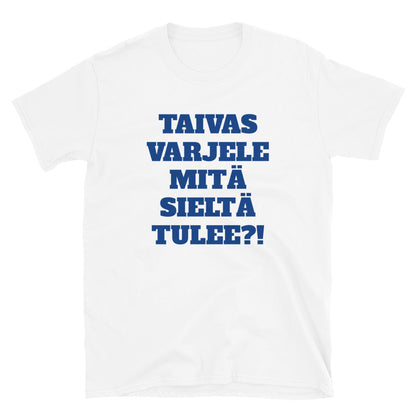 Taivas varjele mitä sieltä tulee t-paita