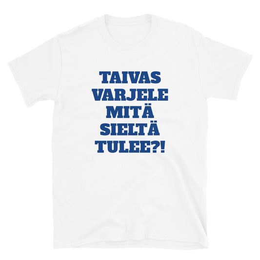 Taivas varjele mitä sieltä tulee t-paita