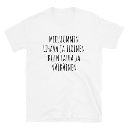 Mieluummin lihava ja iloinen t-paita