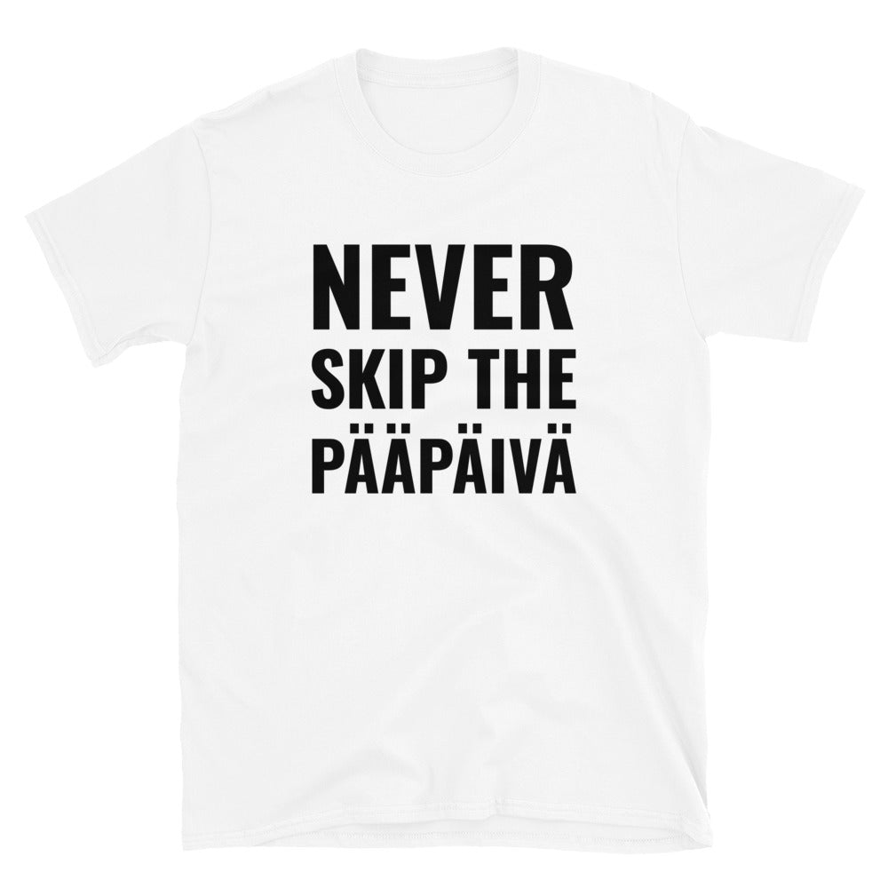 Never skip the pääpäivä t-paita