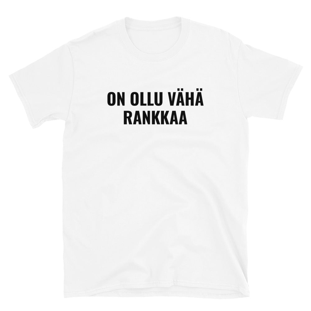 On ollu vähä rankkaa t-paita