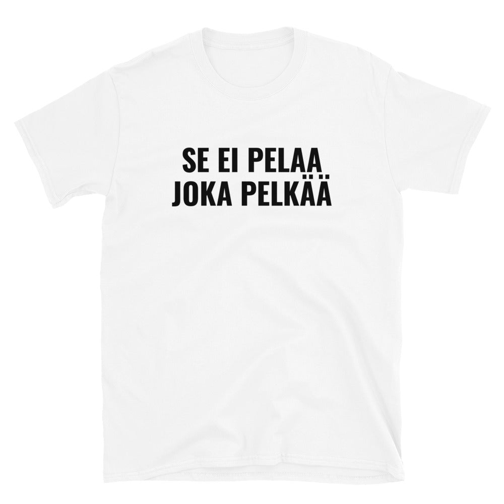 Se ei pelaa joka pelkää t-paita