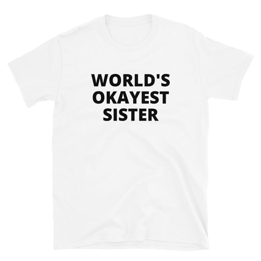 World's okayest sister t-paita