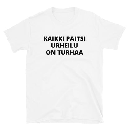 Kaikki paitsi urheilu on turhaa t-paita