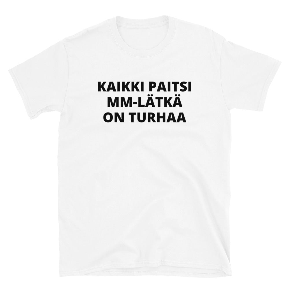 Kaikki paitsi mm-lätkä on turhaa t-paita