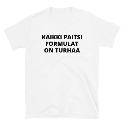 Kaikki paitsi formulat on turhaa t-paita