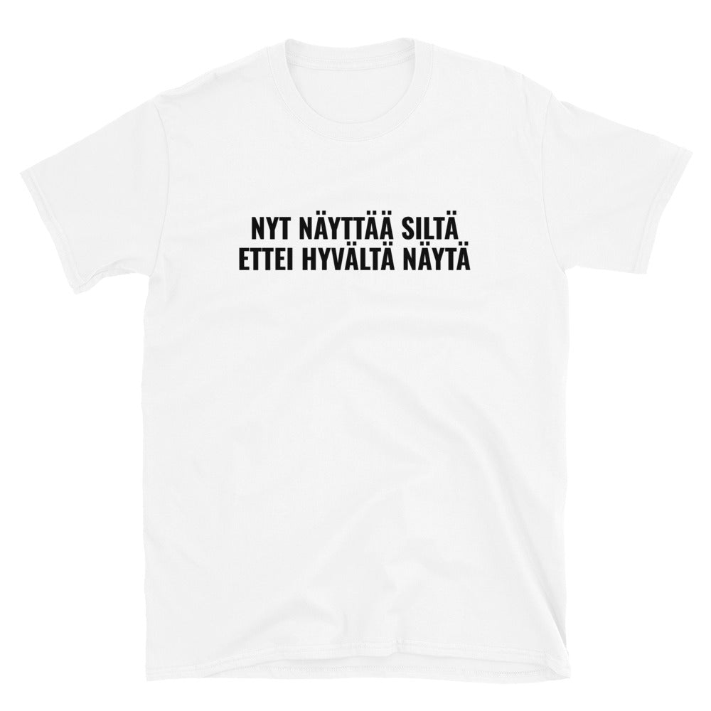 Nyt näyttää siltä ettei hyvältä näytä t-paita