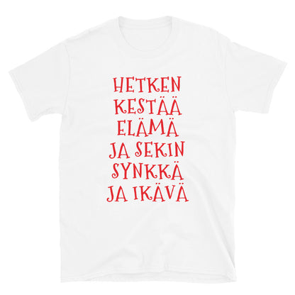 Hetken kestää elämä t-paita