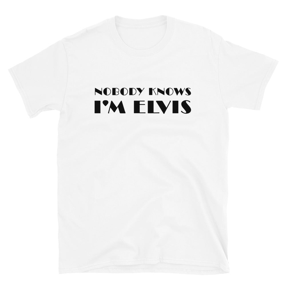 Nobody Knows I'm Elvis t-paita