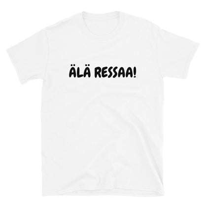 Älä ressaa t-paita