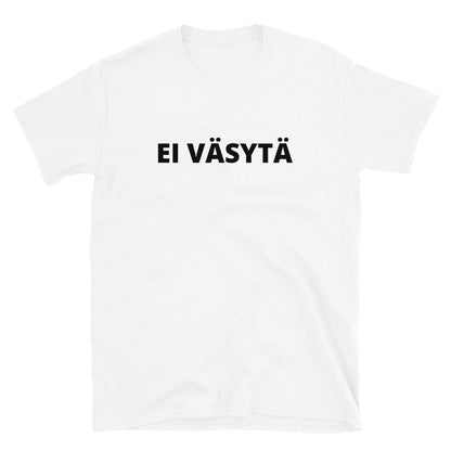 Ei väsytä t-paita