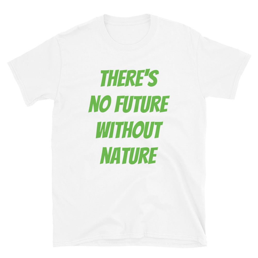 There's no future without nature t-paita