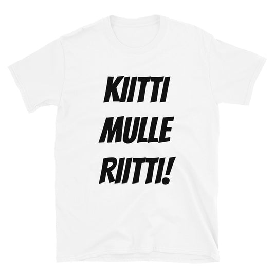 Kiitti mulle riitti t-paita