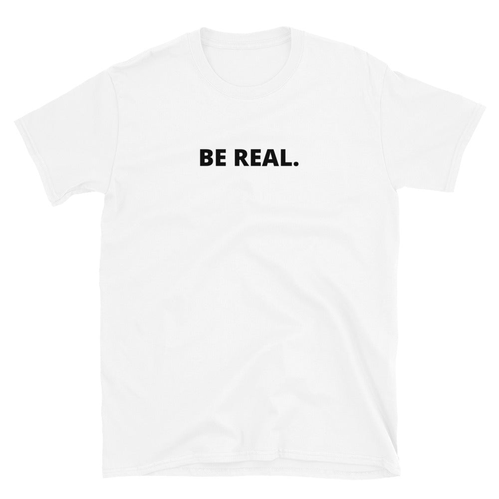 Be real t-paita