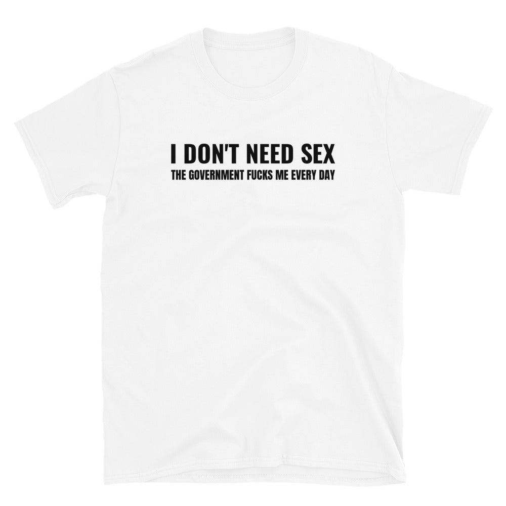 I don't need sex t-paita