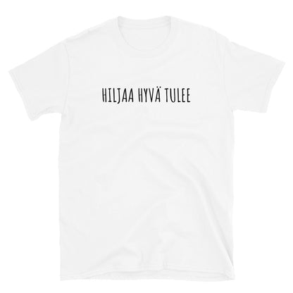 Hiljaa hyvä tulee t-paita